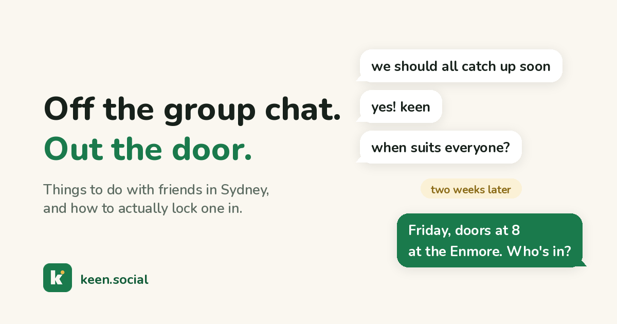 Off the group chat. Out the door. A group chat stuck on 'when suits everyone?', then one message that makes the plan.