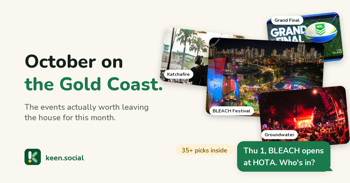 October on the Gold Coast: a collage of the month's events including BLEACH Festival, Groundwater, Katchafire and the NRL Grand Final on the big screen, with the message: Thu 1, BLEACH opens at HOTA. Who's in?