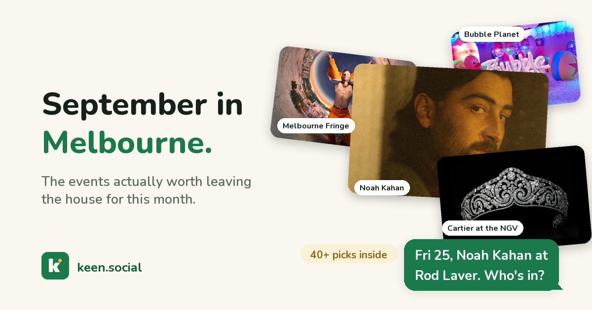 September in Melbourne: a collage of the month's events including Noah Kahan, Cartier at the NGV, Melbourne Fringe and Bubble Planet, with the message: Fri 25, Noah Kahan at Rod Laver. Who's in?