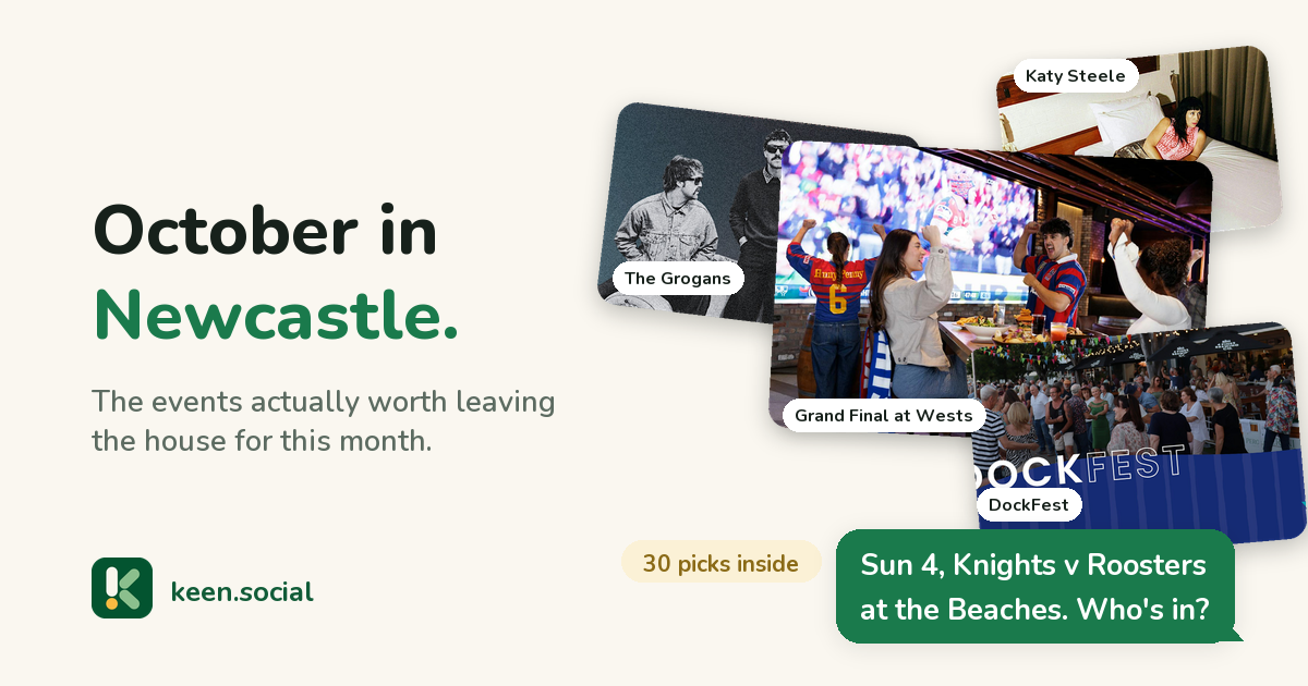 October in Newcastle: a collage of the month's events including the Grand Final at Wests, DockFest, The Grogans and Katy Steele, with the message: Sun 4, Knights v Roosters at the Beaches. Who's in?